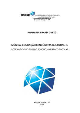 Música, Educação E Indústria Cultural: O Loteamento Do Espaço Sonoro No Espaço Escolar / Anamaria Brandi Curtú – 2011 307 F