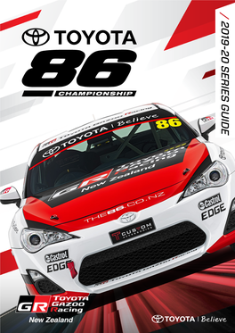 2019-20 SERIES GUIDE TOYOTARACING.CO.NZ / OUR MISSION FINDING NEW ZEALAND's NEXT WORLD CHAMPION We Believe We Can and Will Do Great Things