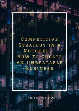 Creating an Unbeatable Business- Competitive Strategy in a Nutshell