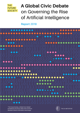 A Global Civic Debate FUTURE SOCIETY on Governing the Rise of Artificial Intelligence