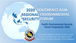 2020 SOUTHEAST ASIA REGIONAL ENVIRONMENTAL SECURITY FORUM Pacific Environmental Security Forum Proposal for 2020