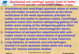 Gravitational and Centrifugal Quantum States of Matter (Neutrons) and Anti-Matter (Anti-Hydrogen Atoms)