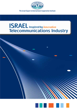 Telecommunications Industry Introduction Since the 1980S, Israeli Companies Have Been Positioned at the Forefront of the Global Communications Industry