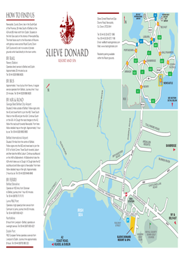 How to Find Us INTERNATIONAL BELFAST Slieve Donard Resort and Spa AIRPORT CITY AIRPORT Downs Road, Newcastle, Newcastle, County Down, Lies in the South-East Co