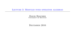 Lecture 3: Modules Over Operator Algebras David Blecher December