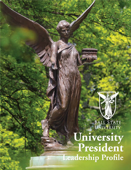 University President Leadership Profile Ball State University • 2000 West University Avenue • Muncie, in • 47306 a the Role of the President