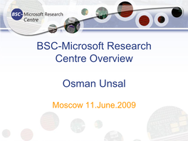 BSC-Microsoft Research Centre Overview Osman Unsal