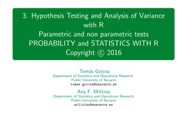 3. Hypothesis Testing and Analysis of Variance with R Parametric and Non Parametric Tests PROBABILITY and STATISTICS with R Copyright C 2016