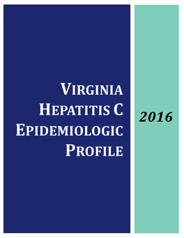 Virginia Hepatitis C Epidemiologic Profile 2016