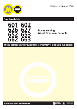 Bus Timetable 601 602 626 627 Buses Serving 652 653 Wirral Grammar Schools 662 663 These Services Are Provided by Merseytravel and Al’S Coaches