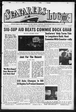 Slu-SUP AID BEATS COMMIE DOCK GRAB Slu-SUP SEAMEN MASS Seafarers' Help Turns Tide SIU Strikes First Blow Against WSA in Longshore Raid; Rout NEW YORK