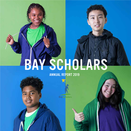 ANNUAL REPORT 2019 to Our Bay Scholars Community