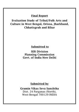 Final Report Evaluation Study of Tribal/Folk Arts and Culture in West Bengal, Orissa, Jharkhand, Chhatisgrah and Bihar