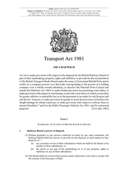 Transport Act 1981 Is up to Date with All Changes Known to Be in Force on Or Before 17 August 2021