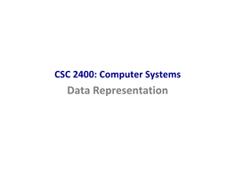 CSC 2400: Computer Systems Data Representation Computers and Programs