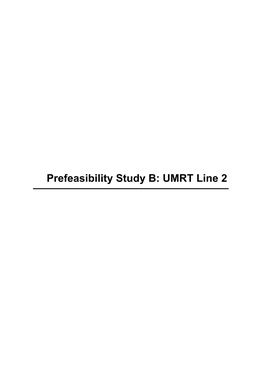 Prefeasibility Study B: UMRT Line 2