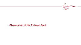 Observation of the Poisson Spot Abstract