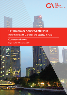 12Th Health and Ageing Conference Insuring Health Care for the Elderly in Asia Conference Review Singapore, 16–17 November 2015
