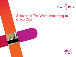 Session 1: the World According to Cisco Cius