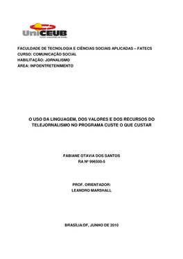 O Uso Da Linguagem, Dos Valores E Dos Recursos Do Telejornalismo No Programa Custe O Que Custar