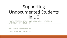 Part I: Federal, State, and Uc Policies Impacting Undocumented Students