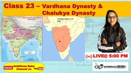 Vardhana Dynasty & Chalukya Dynasty