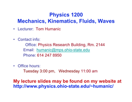 Physics 1200 Mechanics, Kinematics, Fluids, Waves • Lecturer: Tom Humanic