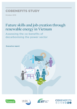 Future Skills and Job Creation Through Renewable Energy in Vietnam Assessing the Co-Beneﬁ Ts of Decarbonising the Power Sector