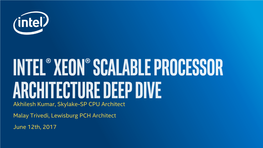 Intel® Xeon® Scalable Processor Overview • Skylake-SP CPU Architecture • Lewisburg PCH Architecture