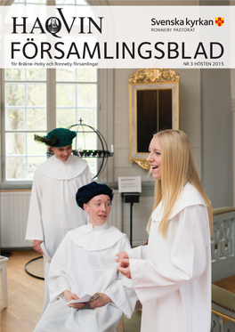 FÖRSAMLINGSBLAD För Bräkne-Hoby Och Ronneby Församlingar NR 3 HÖSTEN 2015 LEDAREN FÖRSAMLINGSBLAD Bräkne-Hoby Och Ronneby De Förtroendevalda … Församlingar