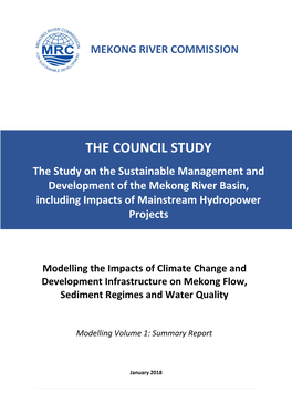 THE COUNCIL STUDY the Study on the Sustainable Management and Development of the Mekong River Basin, Including Impacts of Mainstream Hydropower
