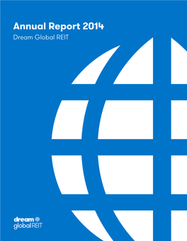 Annual Report 2014 Dream Global REIT 2014 ANNUAL REPORT