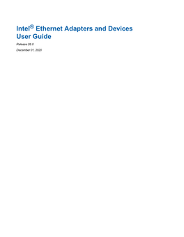 Intel® Ethernet Adapters and Devices User Guide Release 26.0 December 01, 2020 Overview Welcome to the User Guide for Intel® Ethernet Adapters and Devices