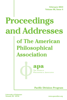 Proceedings and Addresses of the American Philosophical Association 2013 Pacific Division Program