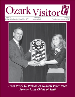 Hard Work U. Welcomes General Peter Pace Former Joint Chiefs of Staff Pr O M I S E S to Ke E P Spring Update He Spring Semester Flew By
