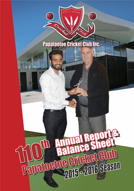 Papatoetoe Cricket Club (Inc) 110Th Annual Report & Balance Sheet 2015 – 2016
