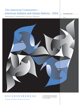 The American Community—American Indians and Alaska Natives: 2004 1 (I.E., Including Those Who Reported Table 2