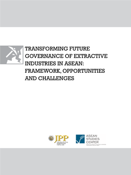 Transforming Future Governance of Extractive Industries in Asean: Framework, Opportunities and Challenges