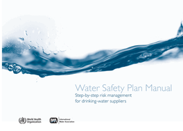 Water Safety Plan Manual: Step-By-Step Risk Management for Drinking-Water Suppliers