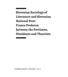 Slovenian Sociology of Literature and Slovenian National Poet: France Prešeren Between the Partisans, Dissidents and Theorists