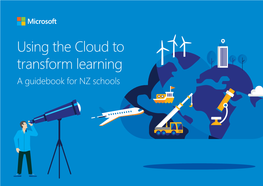 Using the Cloud to Transform Learning a Guidebook for NZ Schools Contents the Cloud Opportunity What Does Cloud-Centric Learning Mean for Your School?