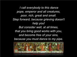 I Call Everybody to This Dance Pope, Emperor and All Creatures, Poor, Rich, Great and Small