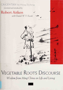 VEGETABLE ROOTS DISCOURSE Wisdom from Ming China on Life and Living $24.00 U.S.A