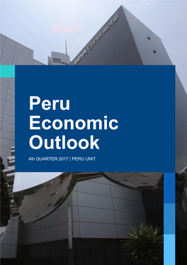 Peru Economic Outlook 4Th QUARTER 2017 | PERU UNIT