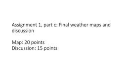 Assignment 1, Part C: Final Weather Maps and Discussion Map: 20