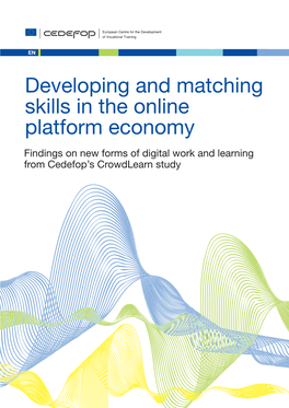 Developing and Matching Skills in the Online Platform Economy Findings on New Forms of Digital Work and Learning from Cedefop’S Crowdlearn Study