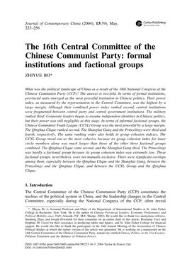 The 16Th Central Committee of the Chinese Communist Party: Formal Institutions and Factional Groups ZHIYUE BO*
