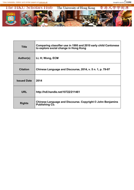 Title Comparing Classifier Use in 1995 and 2010 Early Child Cantonese to Explore Social Change in Hong Kong Author(S)