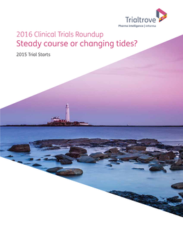 Steady Course Or Changing Tides? 2015 Trial Starts 2016 Clinical Trials Roundup – Steady Course Or Changing Tides?