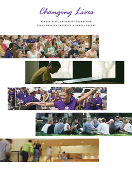 Changing Lives KANSAS STATE UNIVERSITY FOUNDATION 2006 CAMPAIGN PROGRESS & ANNUAL REPORT